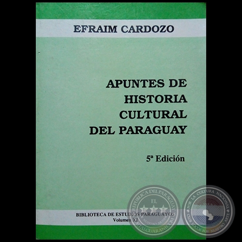 APUNTES DE HISTORIA CULTURAL DEL PARAGUAY - Volumen 11 - 5a. EDICIN - Autor:  EFRAM CARDOZO